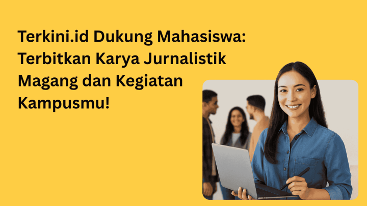 Terkini.id Dukung Mahasiswa: Terbitkan Karya Jurnalistik Magang dan Kegiatan Kampusmu! terkiniid
